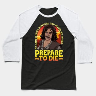 Inigo Montoya Prepare to Die Baseball T-Shirt